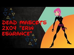 Dead Mascots Episode 14 'Erin Esurance'