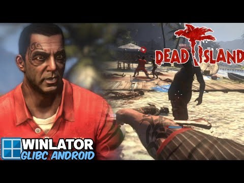 Dead Island on Winlator 7.1.3 Glibc Android Gameplay Test Snapdragon 778G Settings Offline