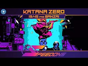KATANA ZERO en 19:45 par Banzai | SPEEDONS