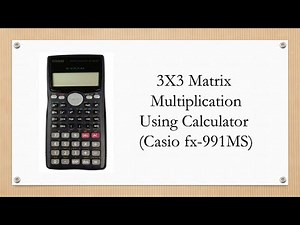3X3 Matrix Multiplication using calculator (Casio fx-991MS )