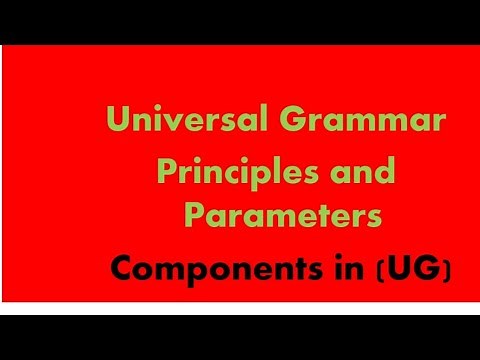 Universal Grammar.. Principles and Parameters, Components of universal Grammar by Nasim Gul