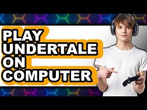 How To Play Undertale On Computer (Full Guide)