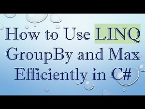 How to Use LINQ GroupBy and Max Efficiently in C#