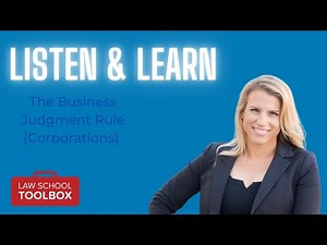 Business Judgment Rule (Business Associations/Corporations) - Listen & Learn
