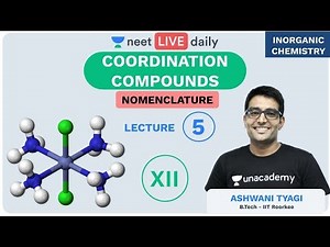 Coordination Compounds - L 5 | Nomenclature | Unacademy NEET | LIVE DAILY | Chemistry | Ashwani Sir