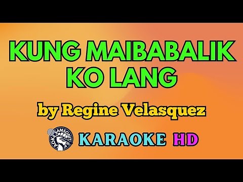 Kung Maibabalik Ko Lang KARAOKE by Regine Velasquez 4K HD ‪@samsonites‬