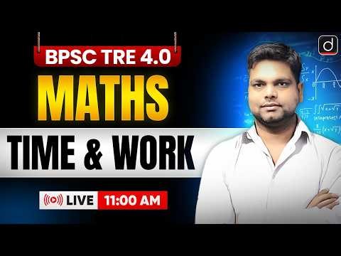 BPSC TRE 4.0 Maths Complete Preparation Strategy | TIME & WORK | Drishti Teaching Exam
