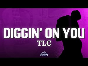 TLC - Diggin' on You (Lyrics)