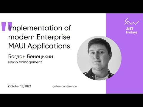Implementation of modern Enterprise MAUI Applications [ukr] / Богдан Бенецький