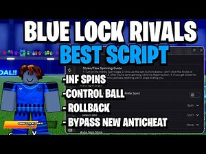[UPD] Blue Lock Rivals Script - Inf spins, Controll Ball, Roll back, Bypass Anti Cheat (No Ban) 2025