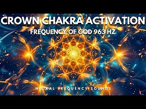 Open Crown Chakra: Third Eye Meditation Music 963 Hz • Binaural Beats