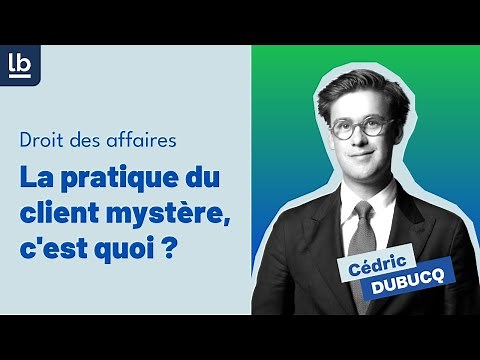 [Affaires] : #2 La pratique du client mystère, c'est quoi ? Par Cédric Dubucq