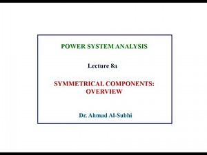Power System Analysis Course: Lecture 8a - Symmetrical Components Overview