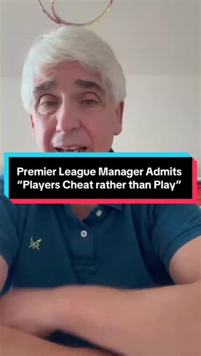 Premier League Manager Reveals Players Cheat Instead of Play