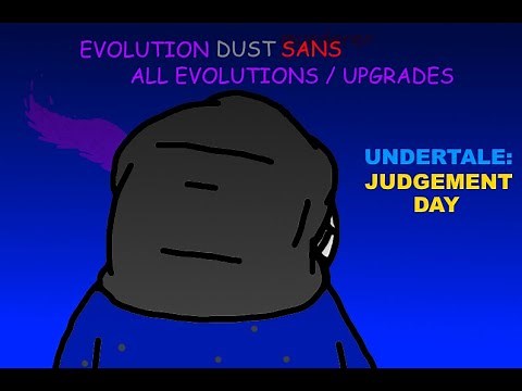 Undertale Judgement Day: Evolution Dust Sans | ALL EVOLUTIONS
