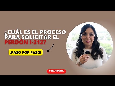 Proceso del Perdón I-212: Cómo solicitar y obtener el Perdón