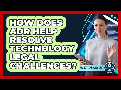 How Does ADR Help Resolve Technology Legal Challenges?