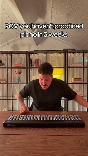 POV You haven't practiced piano in 3 weeks