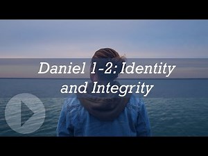 Daniel 1-2: Identity and Integrity - John Lennox