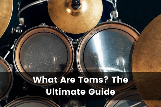 What Are Toms? The Ultimate Guide to Tom-Tom Drums (2026)