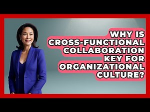 Why Is Cross-functional Collaboration Key For Organizational Culture? - Office Wellness Insights