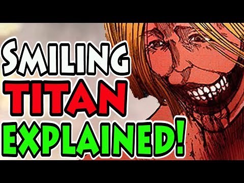 THE SMILING TITAN EXPLAINED! (Attack on Titan / Shingeki no Kyojin)