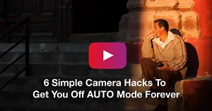6 Camera Hacks To Get You Off AUTO Mode