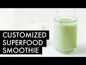 Customizable Superfood Smoothie | How to make an easy, ultra-healthy smoothie