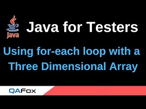 Java for Testers - Part 88 - Using for-each loop with a Three Dimensional Array