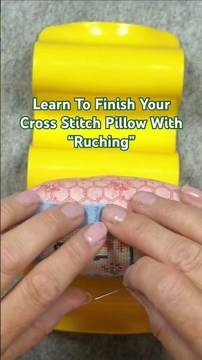 Using the “Ruching” Method On Your Cross Stitch Pillow #sewingtips