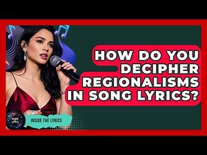 How Do You Decipher Regionalisms In Song Lyrics? - Inside the Lyrics