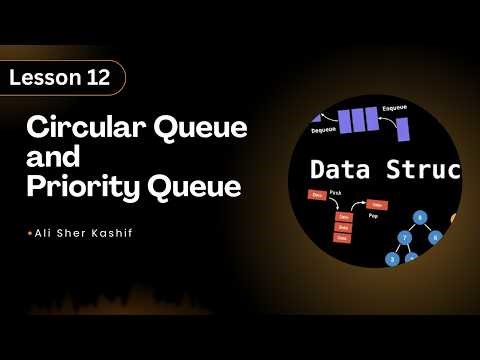 Lesson 12: Circular Queue vs Priority Queue: Which Data Structure REIGNS SUPREME