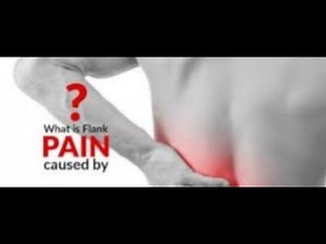 Flank pain (discomfort in the area on either side of your lower back); Causes, symptoms, treatment
