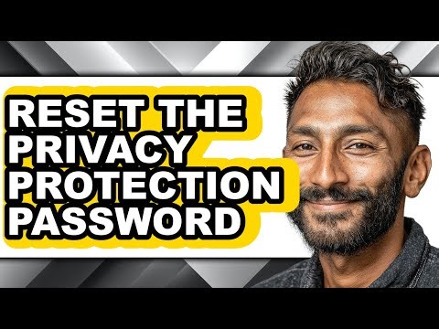How to Reset the Privacy Protection Password (only Way)