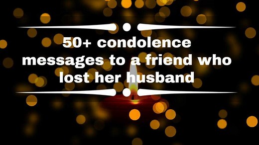 50  condolence messages to a friend who lost her husband
