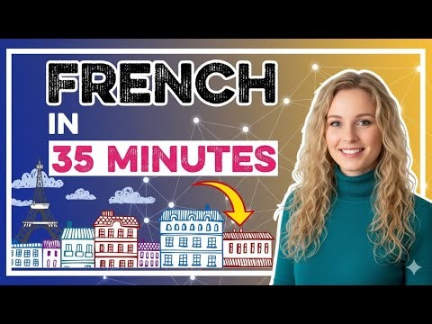 Learn French in 35 Minutes - ALL the Basics You Need
