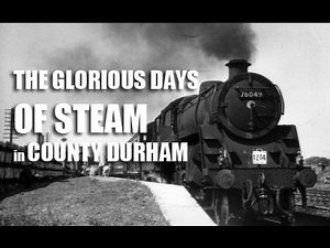 Days of Steam in County Durham Stations & Railways United Kingdom