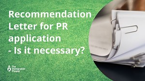 Recommendation Letter for PR application – Is it necessary?
