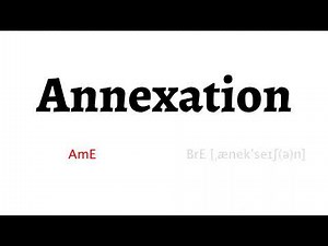 How to Pronounce annexation in American English and British English