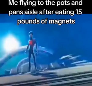 Me flying to the pots and pans aisle after eating 15 pounds of magnets - iFunny
