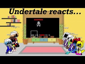 Undertale reacts to sans fight...