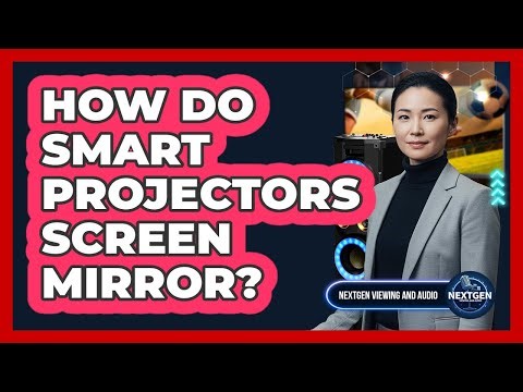 How Do Smart Projectors Screen Mirror?