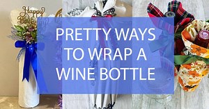 How to Wrap a Wine Bottle – 10 Pretty Ways to Gift Wine