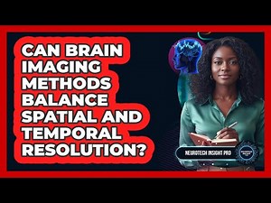 Can Brain Imaging Methods Balance Spatial And Temporal Resolution?