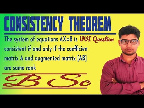 Consistency Theorem: the system of equations AX=B is consistent if the coefficient matrix A and ...