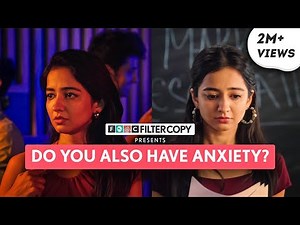FilterCopy | Reality Of Having Anxiety | Ft. Tanya Sharma, Aditya Pardeshi