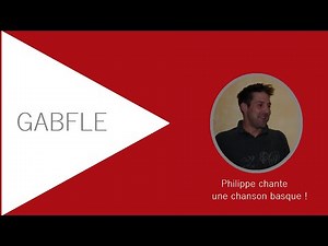 Gabfle B1 ► Philippe chante une chanson basque !