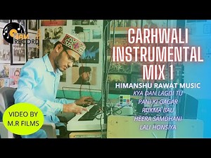 Garhwali Instrumental Mix 1 || Modern Garhwali Folk Beat || Himanshu Rawat Music || 4 AM Records