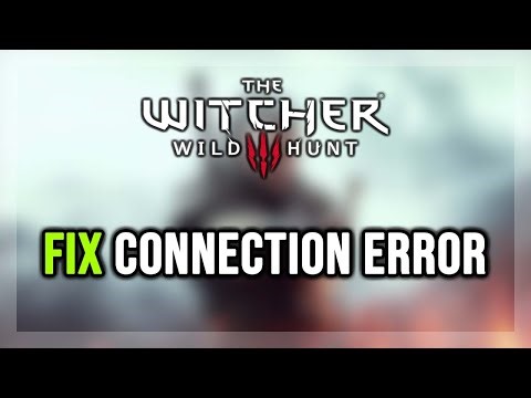 FIX The Witcher 3: Wild Hunt Connection Error / Server Error