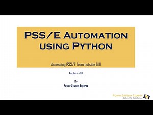 PSS/E Automation using Python: Lecture 1B - Accessing PSS/E from outside GUI